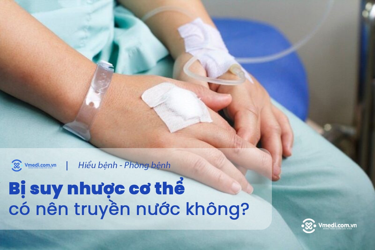 suy-nhuoc-co-the-co-nen-truyen-nuoc-khong